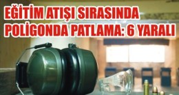 Atış Poligonunda Gaz Sıkışması Sonucu: 6 Yaralı