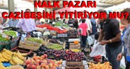 Halk Pazarları Cazibesini Yitiriyor mu?