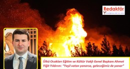 Yeşil vatan yanarsa, geleceğimiz de yanar
