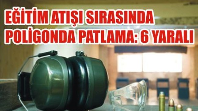 Atış Poligonunda Gaz Sıkışması Sonucu: 6 Yaralı