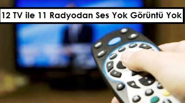 OHAL: 12 TV ile 11 Radyo Görüntü ve Ses Yok
