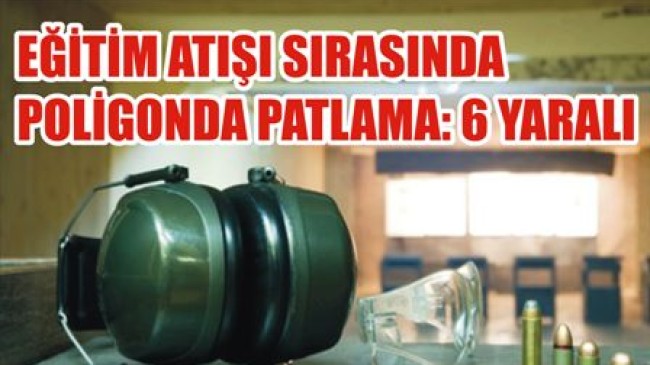 Atış Poligonunda Gaz Sıkışması Sonucu: 6 Yaralı