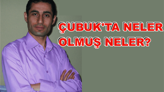 Çubuk’ta Neler Olmuş Neler?