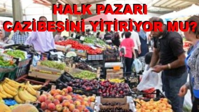 Halk Pazarları Cazibesini Yitiriyor mu?